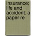 Insurance; Life And Accident. A Paper Re