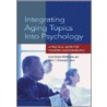 Integrating Aging Topics Into Psychology by Susan Krauss Whitbourne