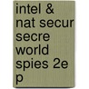 Intel & Nat Secur Secre World Spies 2e P door Loch K. Johnson