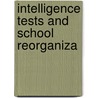 Intelligence Tests And School Reorganiza by Virgil Everett Dickson