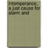 Intemperance, A Just Cause For Alarm And