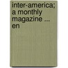Inter-America; A Monthly Magazine ... En by Unknown
