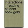 Interactions 1 Reading Student Book Gold by Unknown