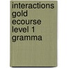 Interactions Gold Ecourse Level 1 Gramma by Unknown