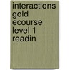 Interactions Gold Ecourse Level 1 Readin by Unknown