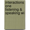 Interactions One Listening & Speaking Wi door Onbekend