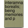 Interamna Borealis; Being Memories And P door W. Keith B. 1857 Leask