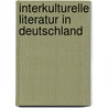 Interkulturelle Literatur in Deutschland door C. Chiellino