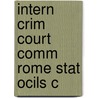 Intern Crim Court Comm Rome Stat Ocils C by William Schabas