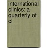 International Clinics: A Quarterly Of Cl door Onbekend