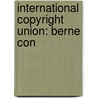 International Copyright Union: Berne Con by Thorvald Solberg