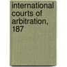 International Courts Of Arbitration, 187 door Thomas Willing Balch
