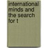 International Minds And The Search For T