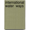International Water  Ways door Paul Morgan Ogilvie