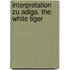 Interpretation zu Adiga. The White Tiger