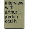 Interview With Arthur L. Jordon : Oral H door Sally L. Bush
