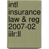 Intl Insurance Law & Reg 2007-02 Iilr:ll door Onbekend