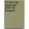 Intl Sec Reg Stock Exc 2007-04 Isrsew:ll by Unknown