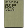 Intl Sec Reg Stock Exc 2008-04 Isrsew:ll door Onbekend