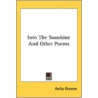Into The Sunshine And Other Poems door Onbekend