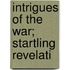 Intrigues Of The War; Startling Revelati