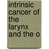 Intrinsic Cancer Of The Larynx And The O door Irwin Moore
