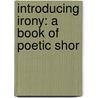 Introducing Irony: A Book Of Poetic Shor door Maxwell Bodenheim