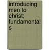 Introducing Men To Christ; Fundamental S by Unknown