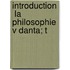 Introduction   La Philosophie V Danta; T