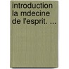 Introduction La Mdecine de L'Esprit. ... door Maurice De Fleury