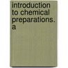 Introduction To Chemical Preparations. A door Hugo Erdmann