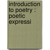 Introduction To Poetry : Poetic Expressi door Onbekend