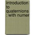 Introduction To Quaternions : With Numer