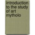 Introduction To The Study Of Art Mytholo