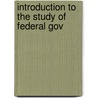 Introduction To The Study Of Federal Gov door Lld Albert Bushnell Hart