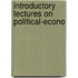 Introductory Lectures On Political-Econo