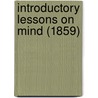 Introductory Lessons On Mind (1859) door Onbekend