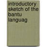 Introductory Sketch Of The Bantu Languag by Unknown