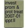 Invest Prom & Prot Treat 2007-01 Ippt:ll door Onbekend