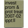 Invest Prom & Prot Treat 2007-02 Ippt:ll door Onbekend