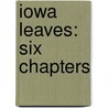 Iowa Leaves: Six Chapters door Clara B. Rouse