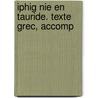 Iphig Nie En Tauride. Texte Grec, Accomp door Georges Dalmeyda