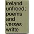Ireland Unfreed; Poems And Verses Writte