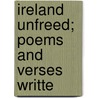 Ireland Unfreed; Poems And Verses Writte by John William Watson
