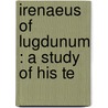 Irenaeus Of Lugdunum : A Study Of His Te door F.R. Montgomery 1867-1951 Hitchcock