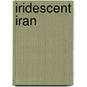 Iridescent Iran door Wendy Coyle