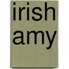 Irish Amy by Lucy Ellen Guernsey