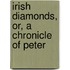 Irish Diamonds, Or, A Chronicle Of Peter