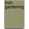 Irish Gardening door Onbekend