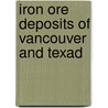 Iron Ore Deposits Of Vancouver And Texad door Einar Lindeman
